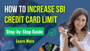 How to Increase SBI Credit Card Limit ?